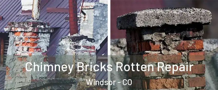  Chimney Bricks Rotten Repair Windsor - CO
