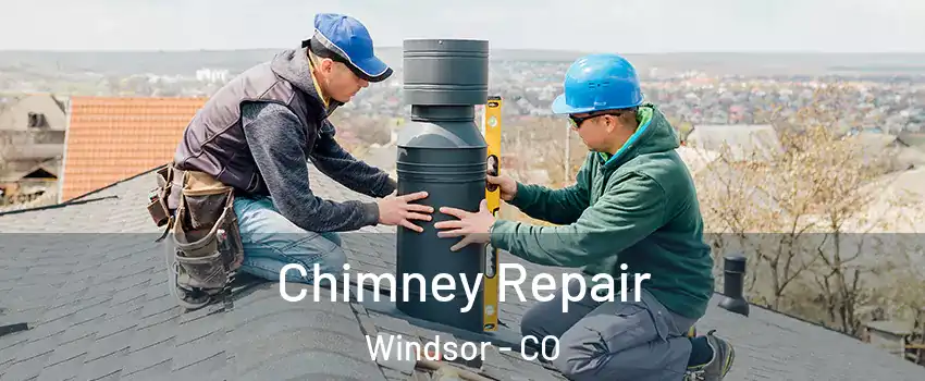  Chimney Repair Windsor - CO