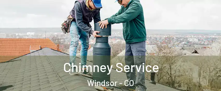  Chimney Service Windsor - CO