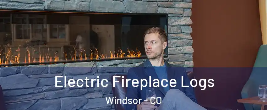  Electric Fireplace Logs Windsor - CO