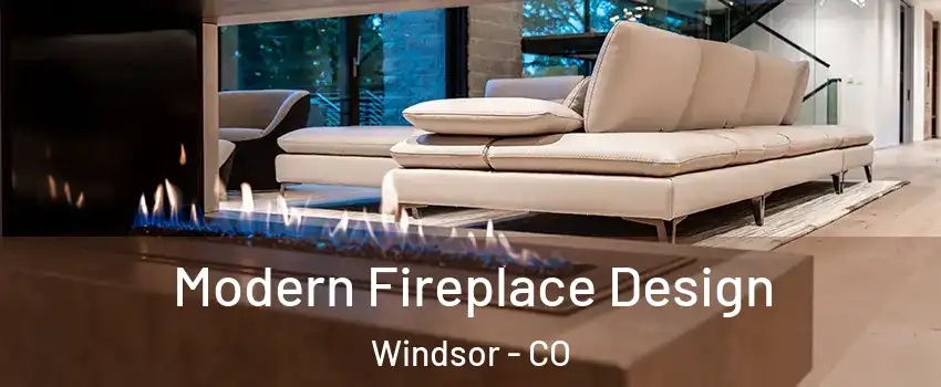  Modern Fireplace Design Windsor - CO