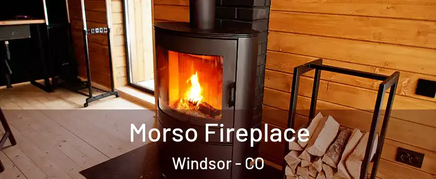  Morso Fireplace Windsor - CO